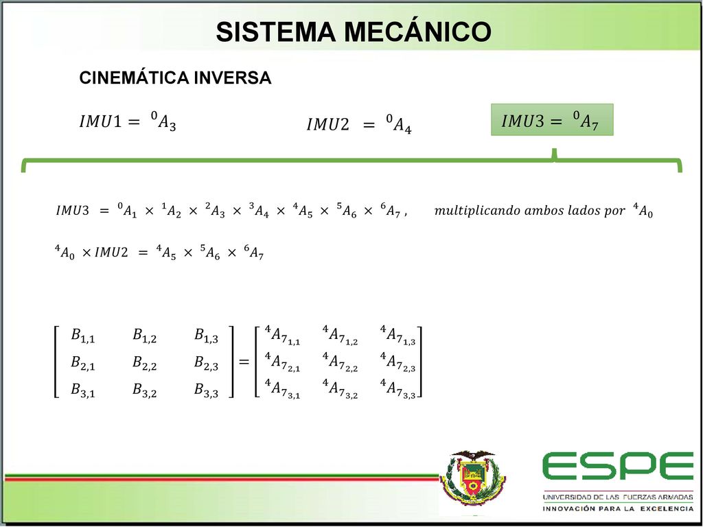 SISTEMA MECÁNICO CINEMÁTICA INVERSA 𝐼𝑀𝑈1= 0 𝐴 3 𝐼𝑀𝑈3= 0 𝐴 7