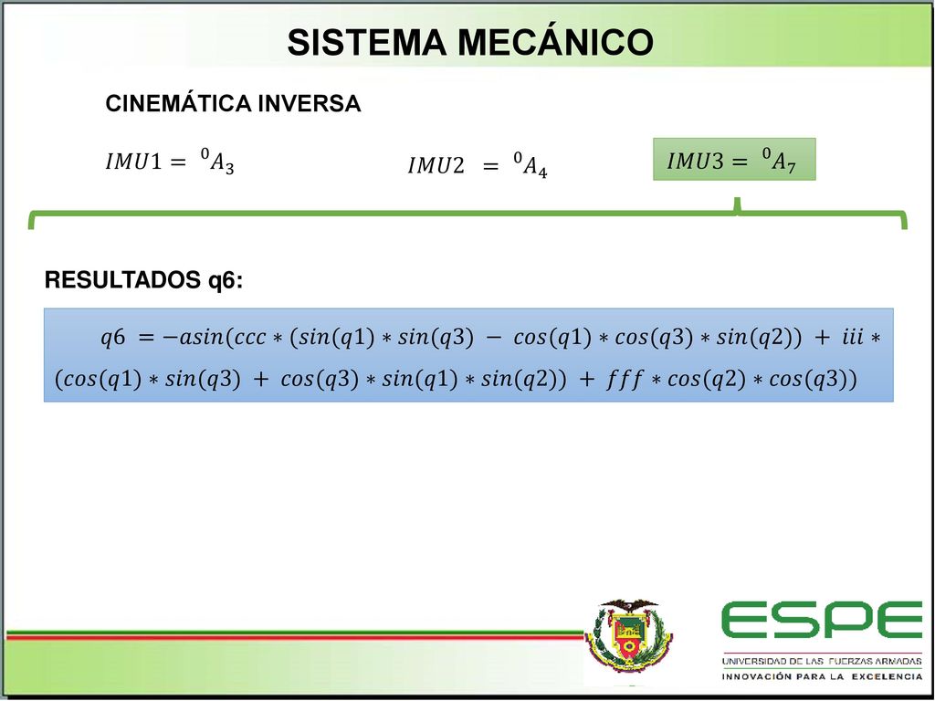 SISTEMA MECÁNICO CINEMÁTICA INVERSA 𝐼𝑀𝑈1= 0 𝐴 3 𝐼𝑀𝑈3= 0 𝐴 7