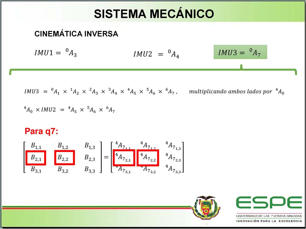 SISTEMA MECÁNICO Para q7: CINEMÁTICA INVERSA 𝐼𝑀𝑈1= 0 𝐴 3 𝐼𝑀𝑈3= 0 𝐴 7