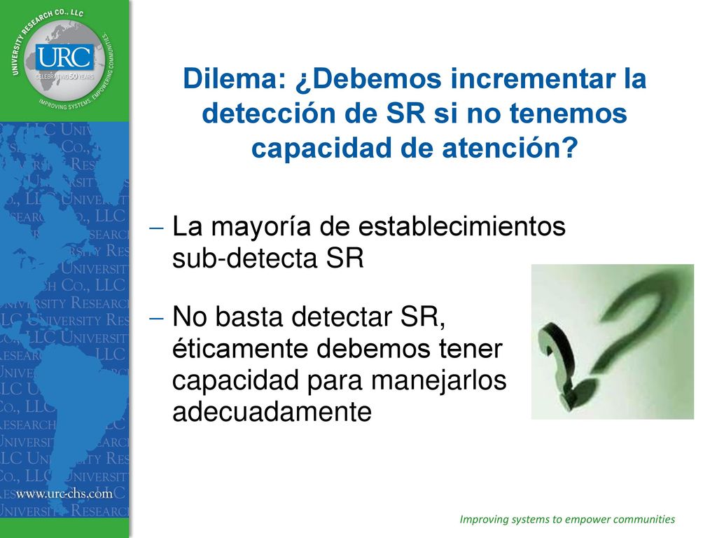 Dilema: ¿Debemos incrementar la detección de SR si no tenemos capacidad de atención