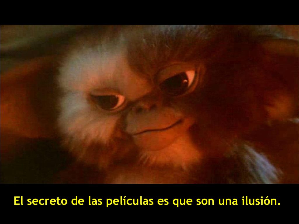 El secreto de las películas es que son una ilusión.