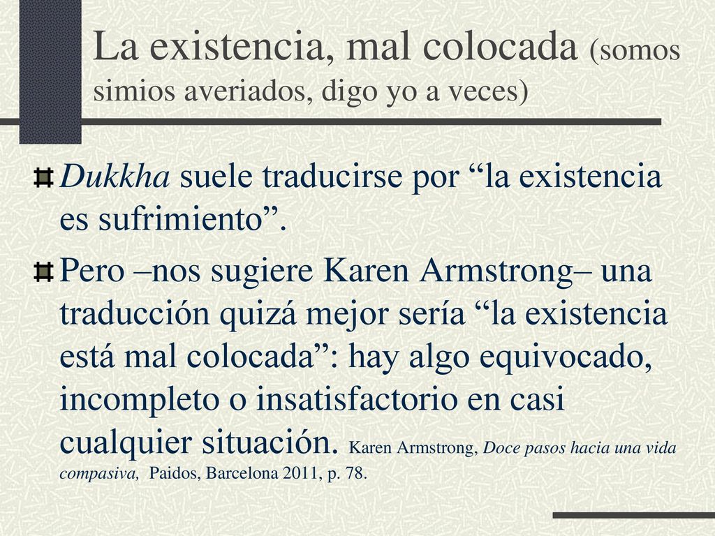 La existencia, mal colocada (somos simios averiados, digo yo a veces)