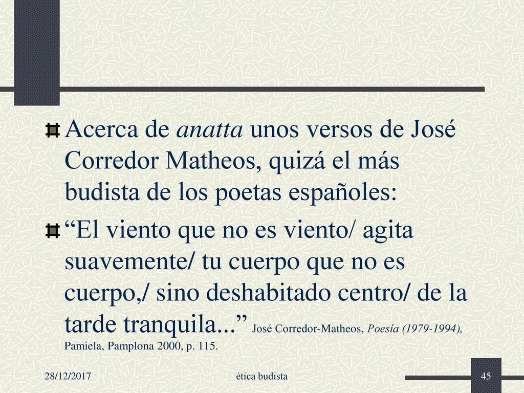 Acerca de anatta unos versos de José Corredor Matheos, quizá el más budista de los poetas españoles: