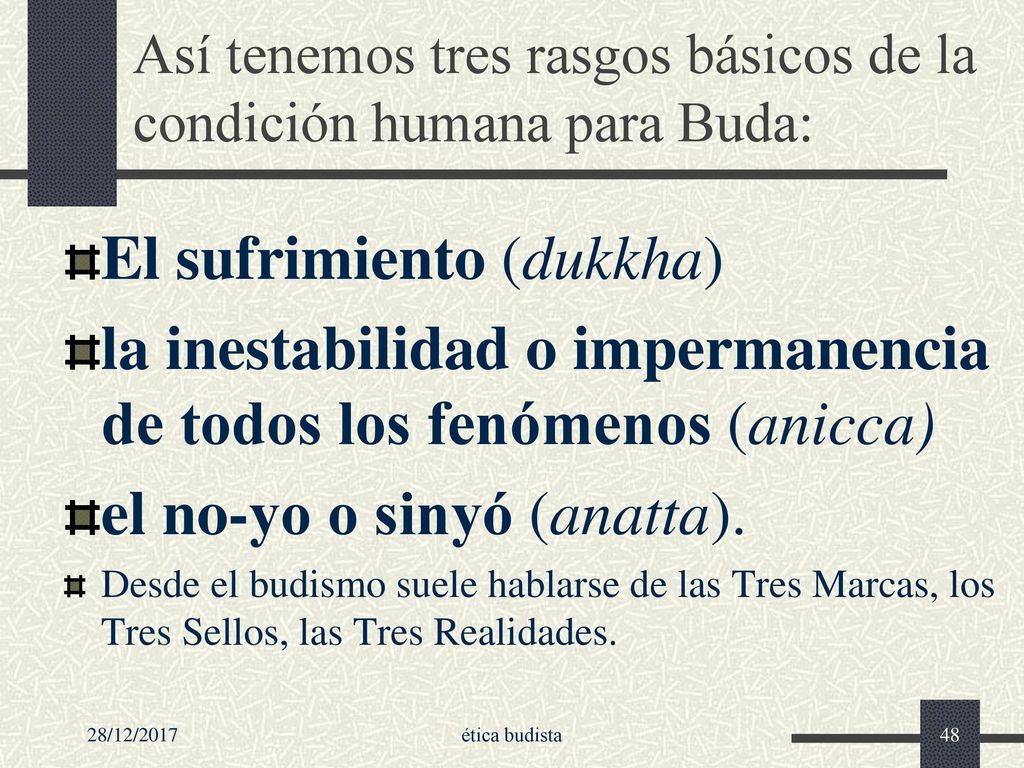 Así tenemos tres rasgos básicos de la condición humana para Buda: