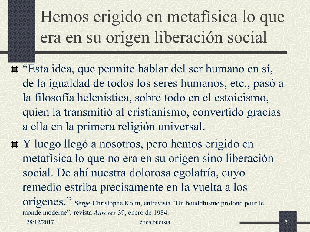 Hemos erigido en metafísica lo que era en su origen liberación social