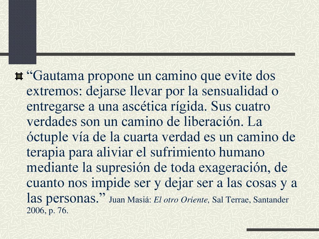 Gautama propone un camino que evite dos extremos: dejarse llevar por la sensualidad o entregarse a una ascética rígida.