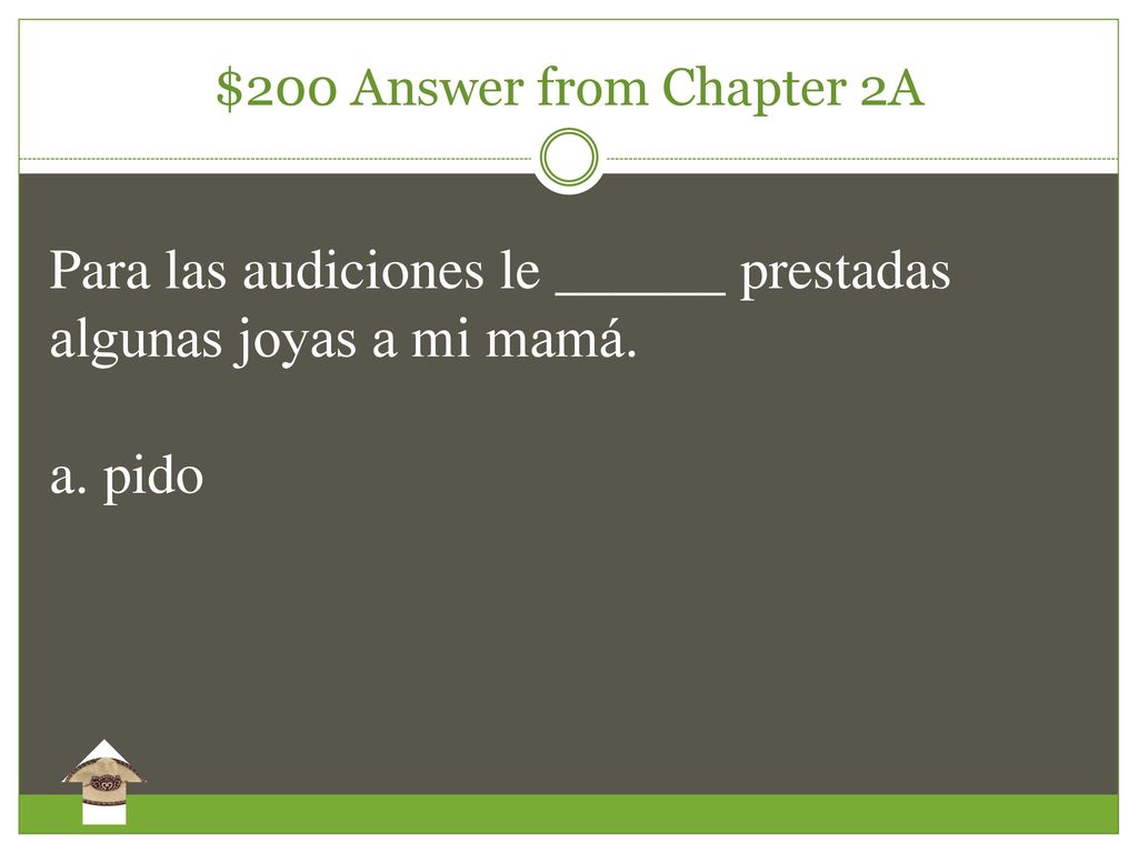 Para las audiciones le ______ prestadas algunas joyas a mi mamá.