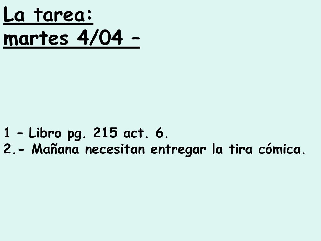 La tarea: martes 4/04 – 1 – Libro pg. 215 act. 6.