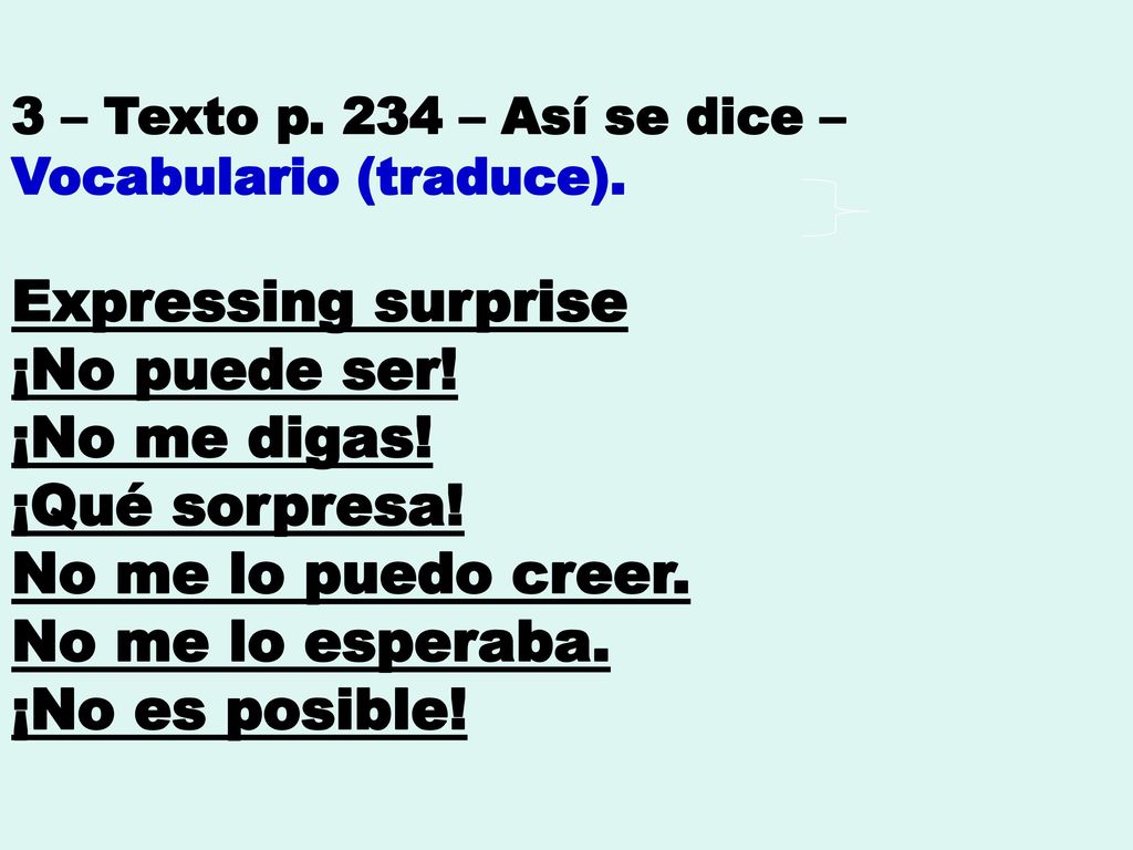¡Qué sorpresa! No me lo puedo creer. No me lo esperaba.