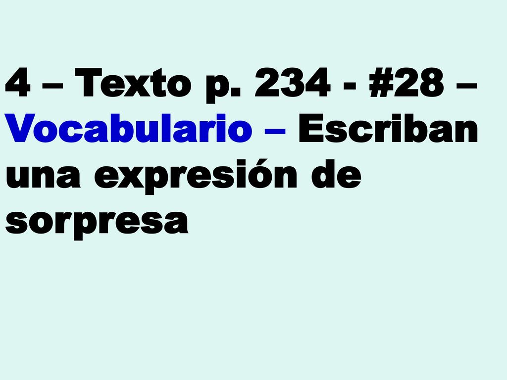 4 – Texto p #28 – Vocabulario – Escriban una expresión de sorpresa