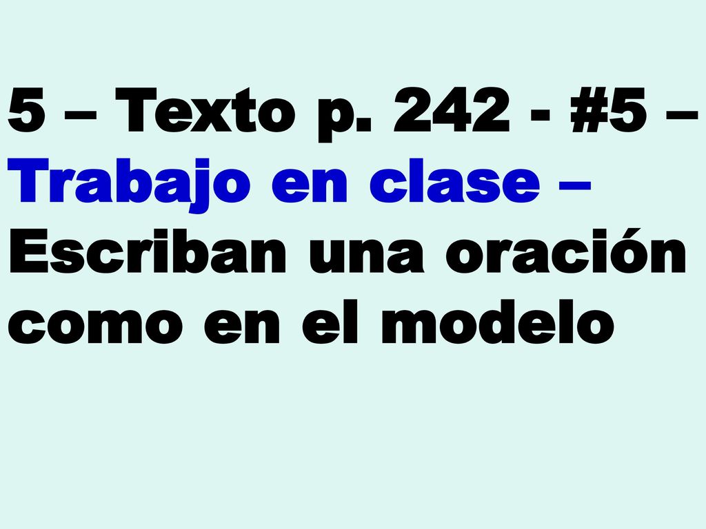 5 – Texto p #5 – Trabajo en clase – Escriban una oración como en el modelo