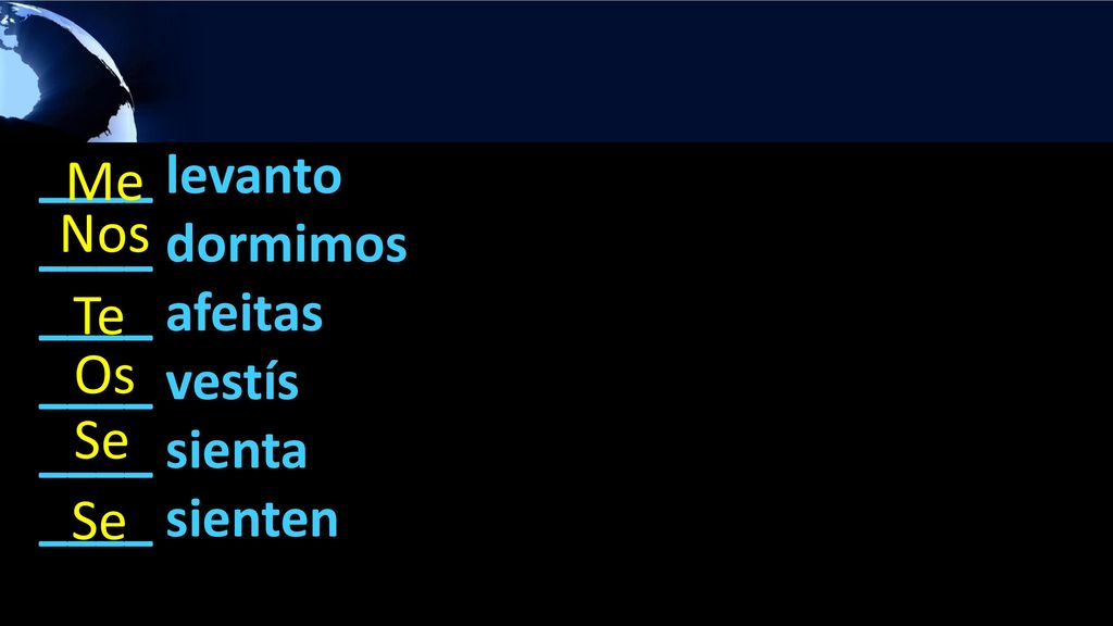 ____ levanto ____ dormimos ____ afeitas ____ vestís ____ sienta ____ sienten