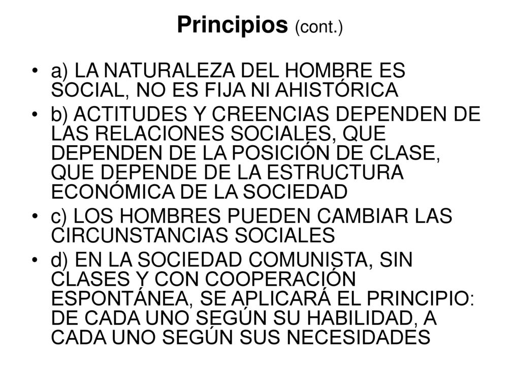 Principios (cont.) a) LA NATURALEZA DEL HOMBRE ES SOCIAL, NO ES FIJA NI AHISTÓRICA.