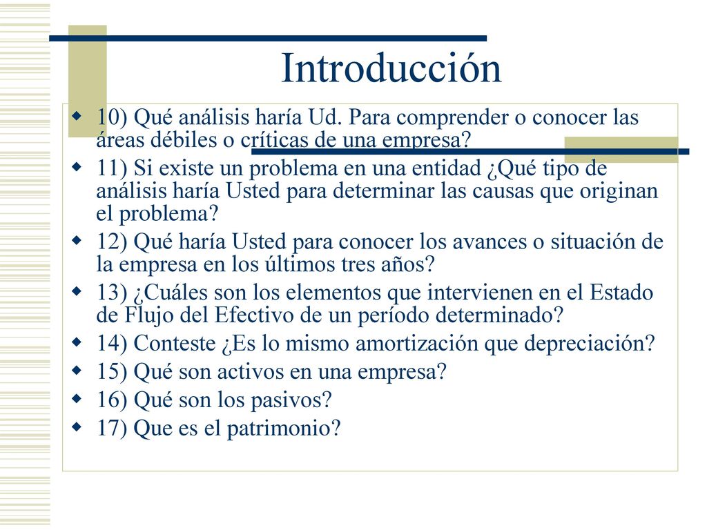 Introducción 10) Qué análisis haría Ud. Para comprender o conocer las áreas débiles o críticas de una empresa