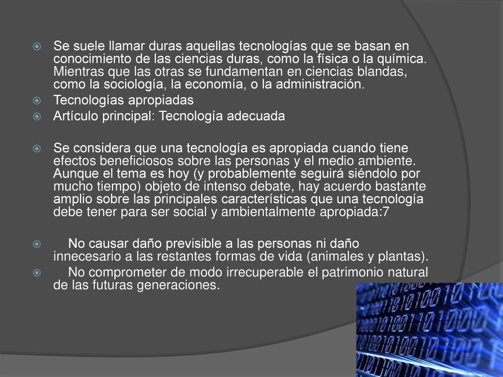 Se suele llamar duras aquellas tecnologías que se basan en conocimiento de las ciencias duras, como la física o la química. Mientras que las otras se fundamentan en ciencias blandas, como la sociología, la economía, o la administración.