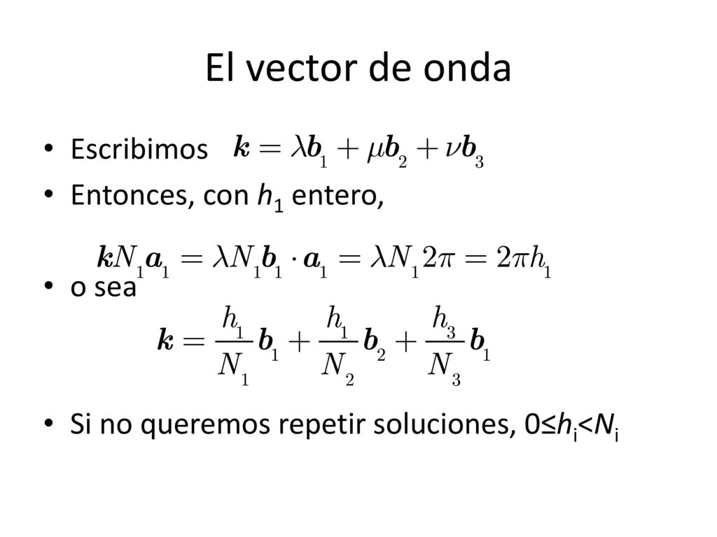 El vector de onda Escribimos Entonces, con h1 entero, o sea