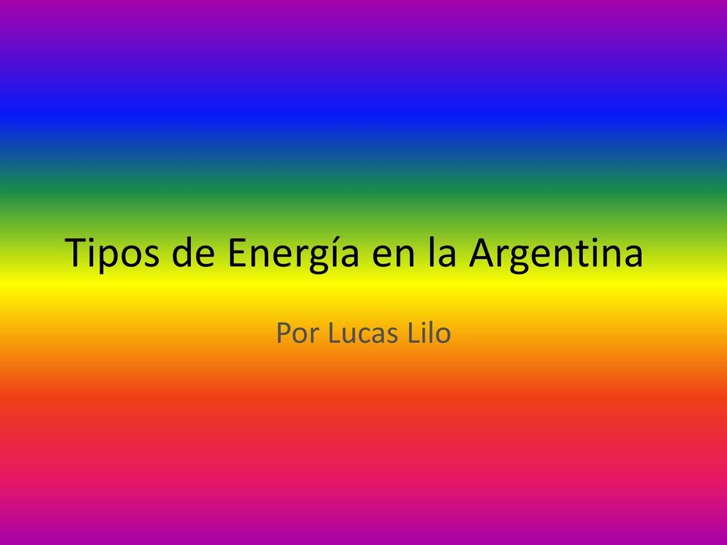 Tipos de Energía en la Argentina