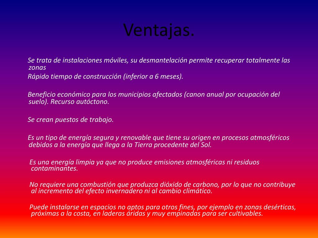 Ventajas. Se trata de instalaciones móviles, su desmantelación permite recuperar totalmente las zonas.