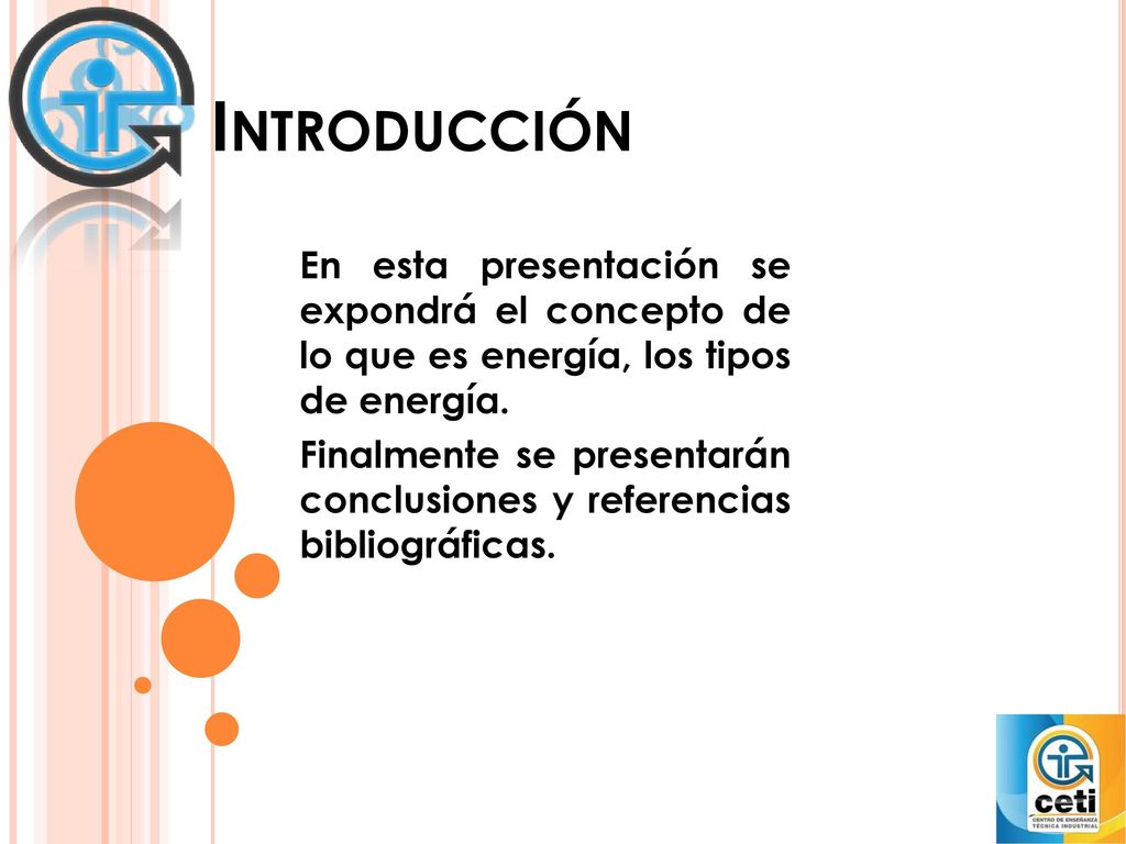 Introducción En esta presentación se expondrá el concepto de lo que es energía, los tipos de energía.