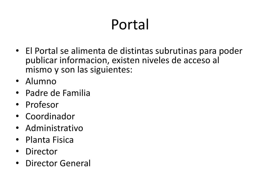 Portal El Portal se alimenta de distintas subrutinas para poder publicar informacion, existen niveles de acceso al mismo y son las siguientes: