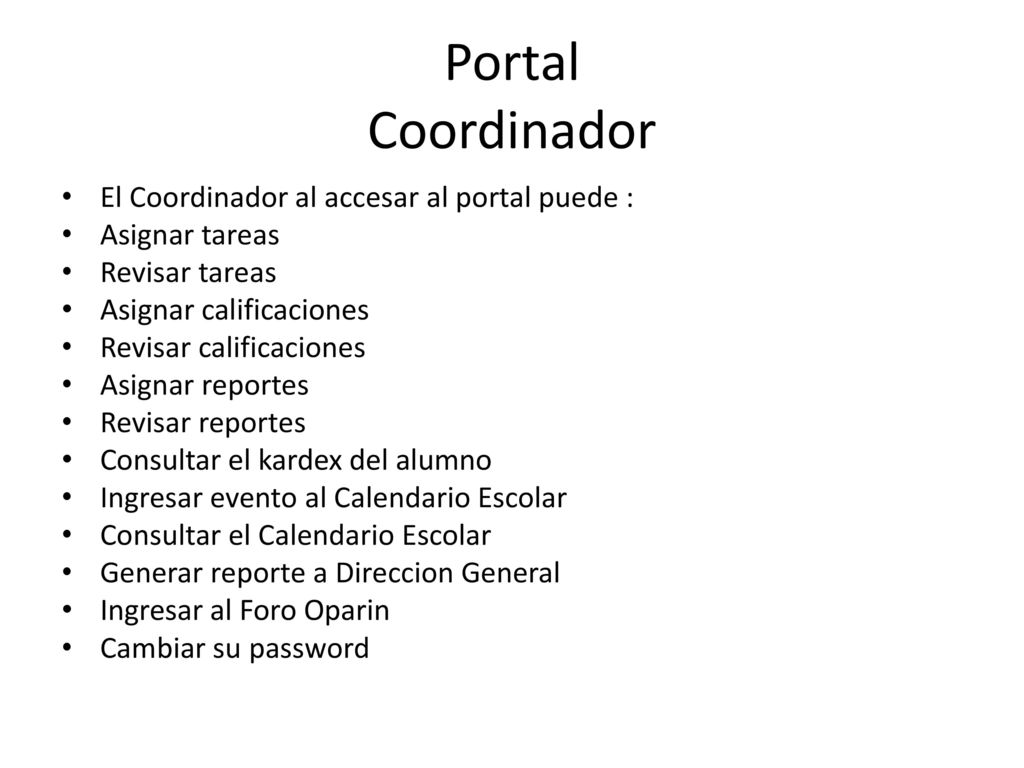 Portal Coordinador El Coordinador al accesar al portal puede :