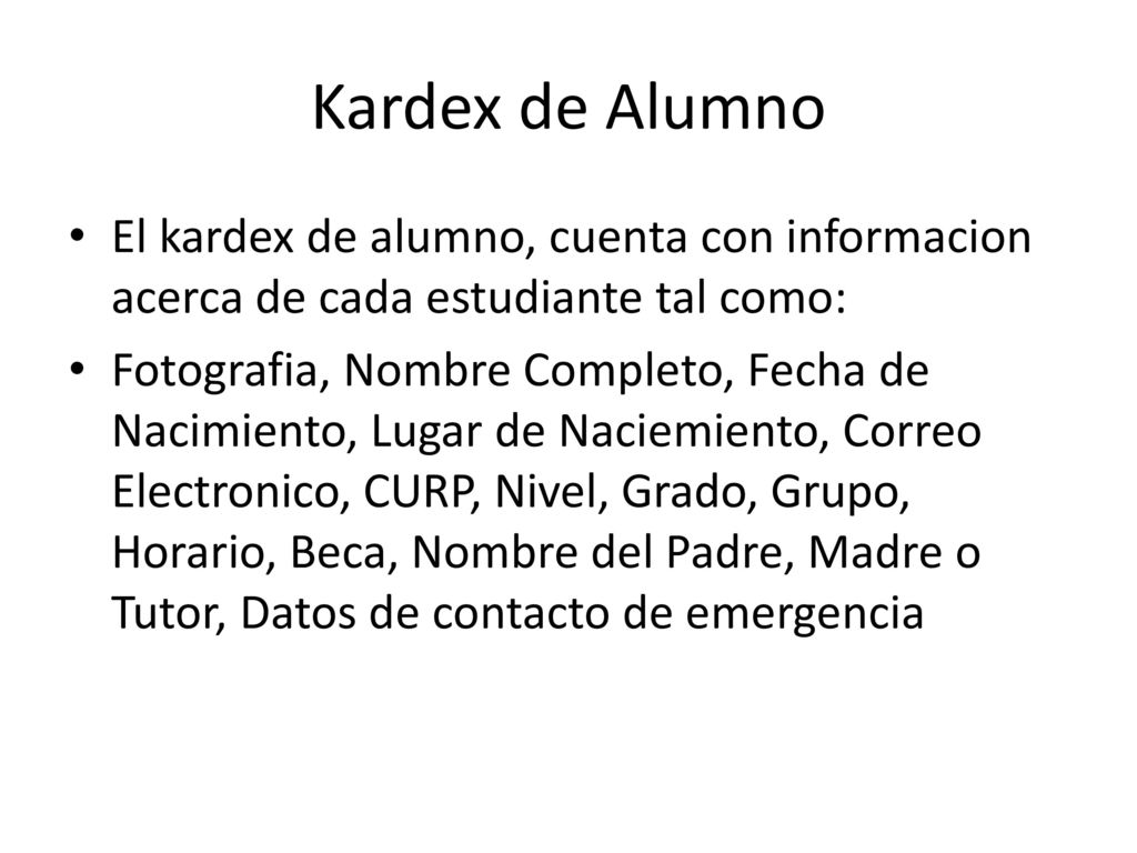 Kardex de Alumno El kardex de alumno, cuenta con informacion acerca de cada estudiante tal como: