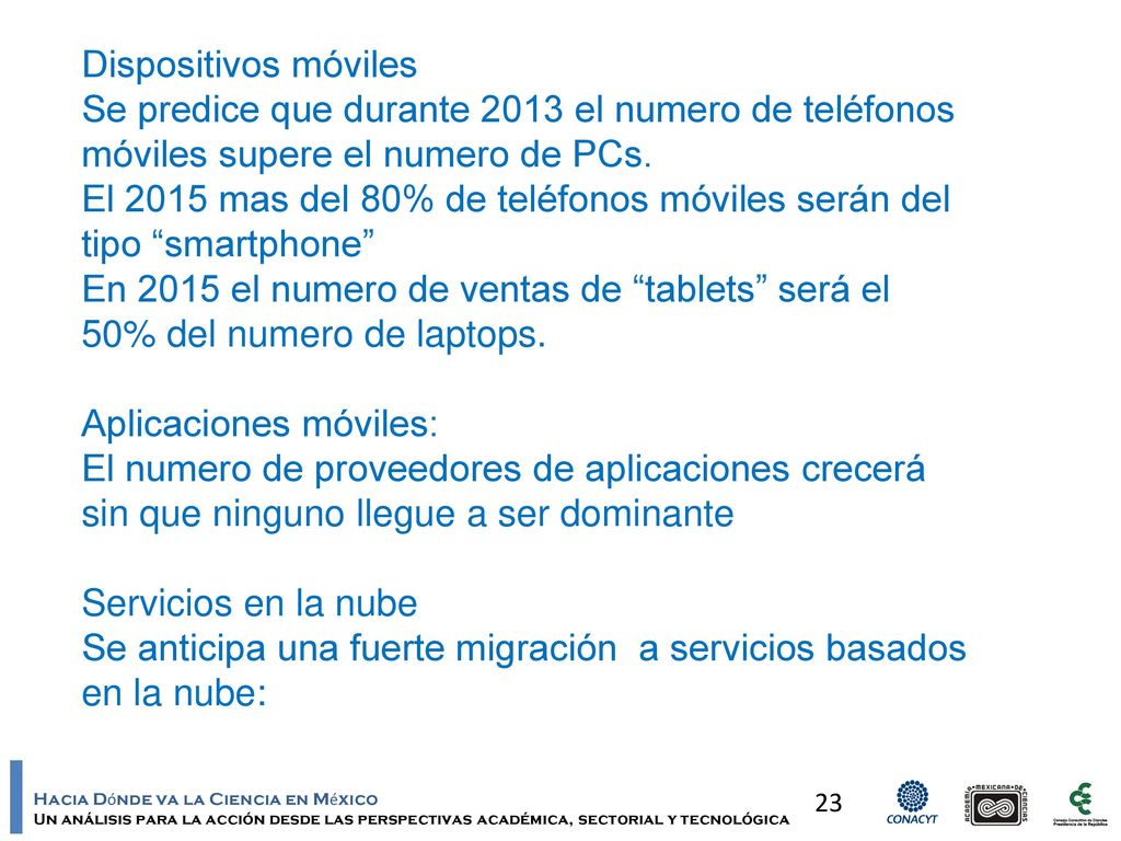 Dispositivos móviles Se predice que durante 2013 el numero de teléfonos móviles supere el numero de PCs.