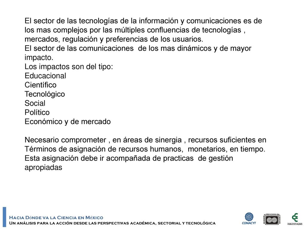 El sector de las tecnologías de la información y comunicaciones es de los mas complejos por las múltiples confluencias de tecnologías , mercados, regulación y preferencias de los usuarios.
