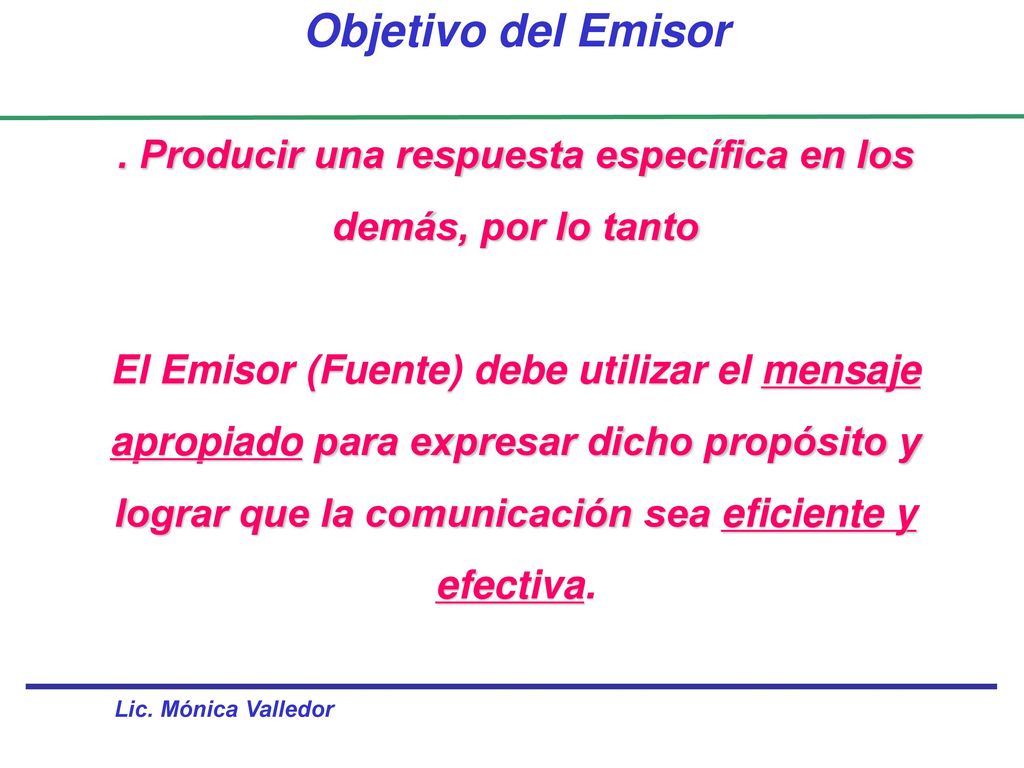 . Producir una respuesta específica en los demás, por lo tanto