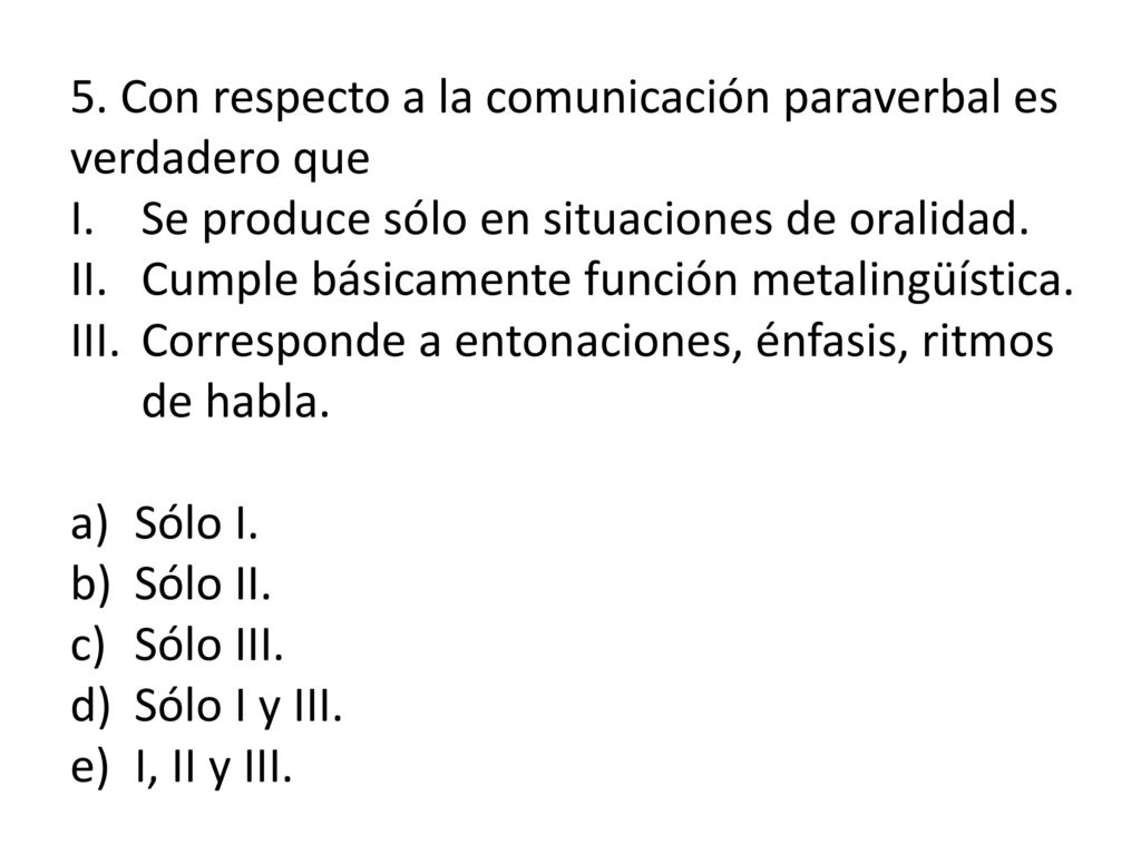 5. Con respecto a la comunicación paraverbal es verdadero que