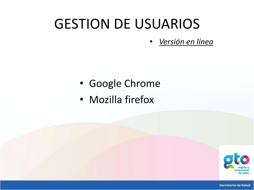 GESTION DE USUARIOS Versión en línea Google Chrome Mozilla firefox