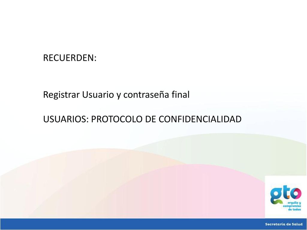 RECUERDEN: Registrar Usuario y contraseña final USUARIOS: PROTOCOLO DE CONFIDENCIALIDAD