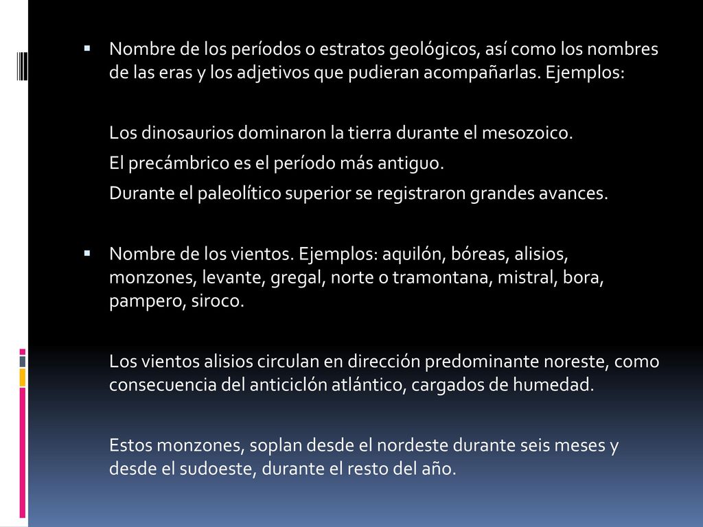 Nombre de los períodos o estratos geológicos, así como los nombres de las eras y los adjetivos que pudieran acompañarlas. Ejemplos: