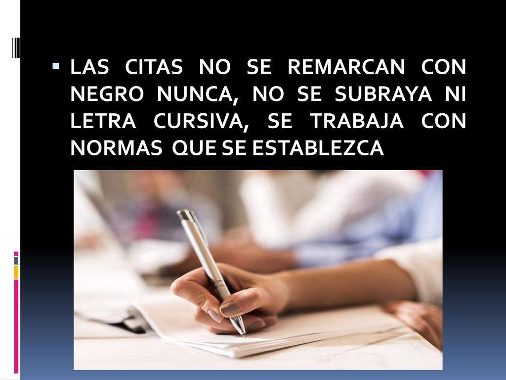 LAS CITAS NO SE REMARCAN CON NEGRO NUNCA, NO SE SUBRAYA NI LETRA CURSIVA, SE TRABAJA CON NORMAS QUE SE ESTABLEZCA