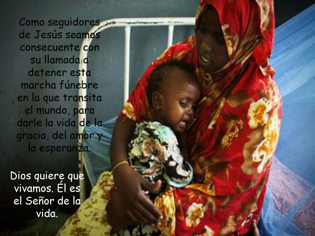 Dios quiere que vivamos. Él es el Señor de la vida.