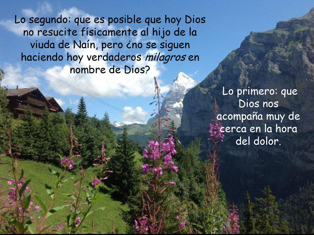 Lo primero: que Dios nos acompaña muy de cerca en la hora del dolor.