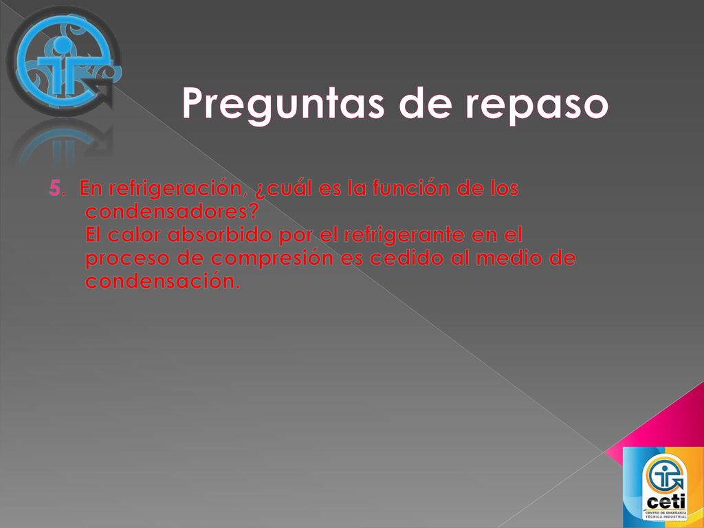 Preguntas de repaso 5. En refrigeración, ¿cuál es la función de los