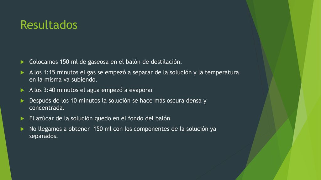 Resultados Colocamos 150 ml de gaseosa en el balón de destilación.
