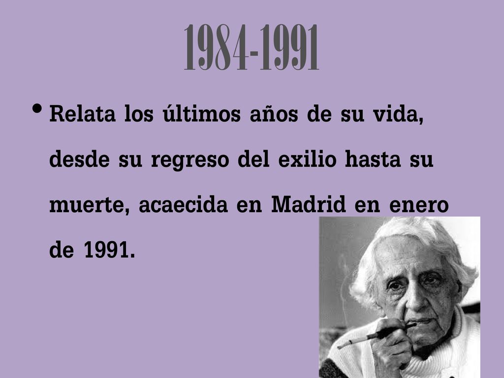 Relata los últimos años de su vida, desde su regreso del exilio hasta su muerte, acaecida en Madrid en enero de
