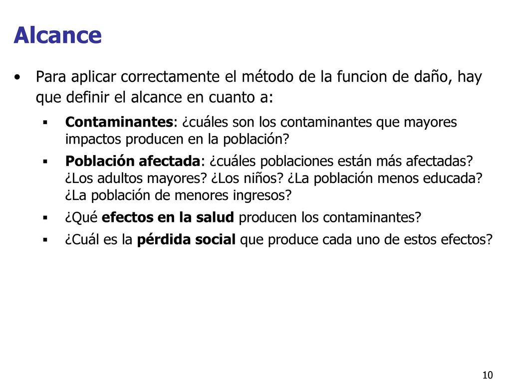 Alcance Para aplicar correctamente el método de la funcion de daño, hay que definir el alcance en cuanto a: