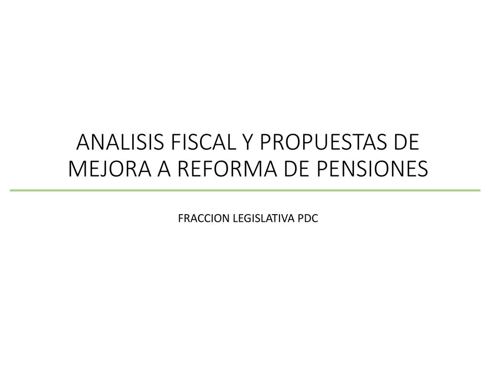 ANALISIS FISCAL Y PROPUESTAS DE MEJORA A REFORMA DE PENSIONES