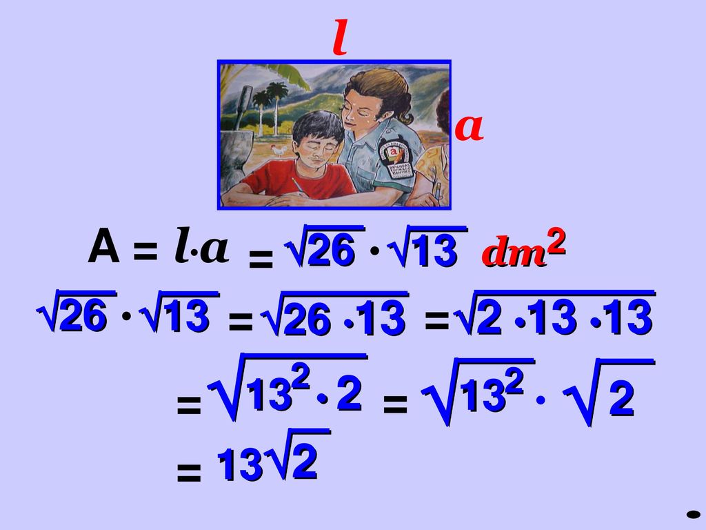    2 l a A = l•a = = = = = = 26 13 26 13 26 •13 2 •13 •13