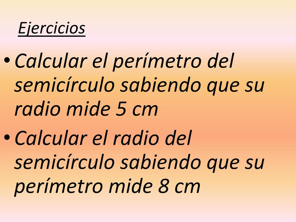 Calcular el perímetro del semicírculo sabiendo que su radio mide 5 cm