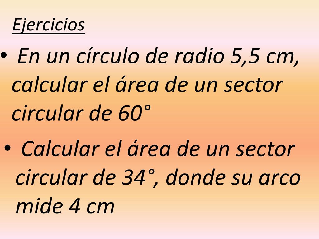 Calcular el área de un sector circular de 34°, donde su arco mide 4 cm