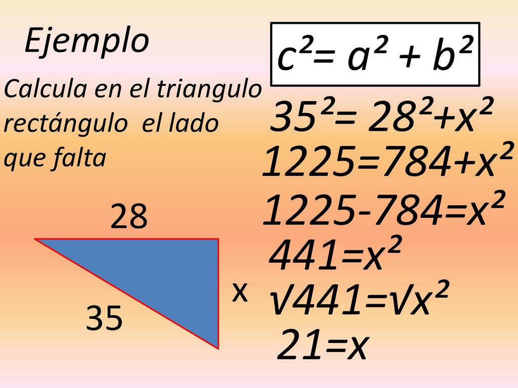 c²= a² + b² 35²= 28²+x² 1225=784+x² =x² 441=x² √441=√x² 21=x