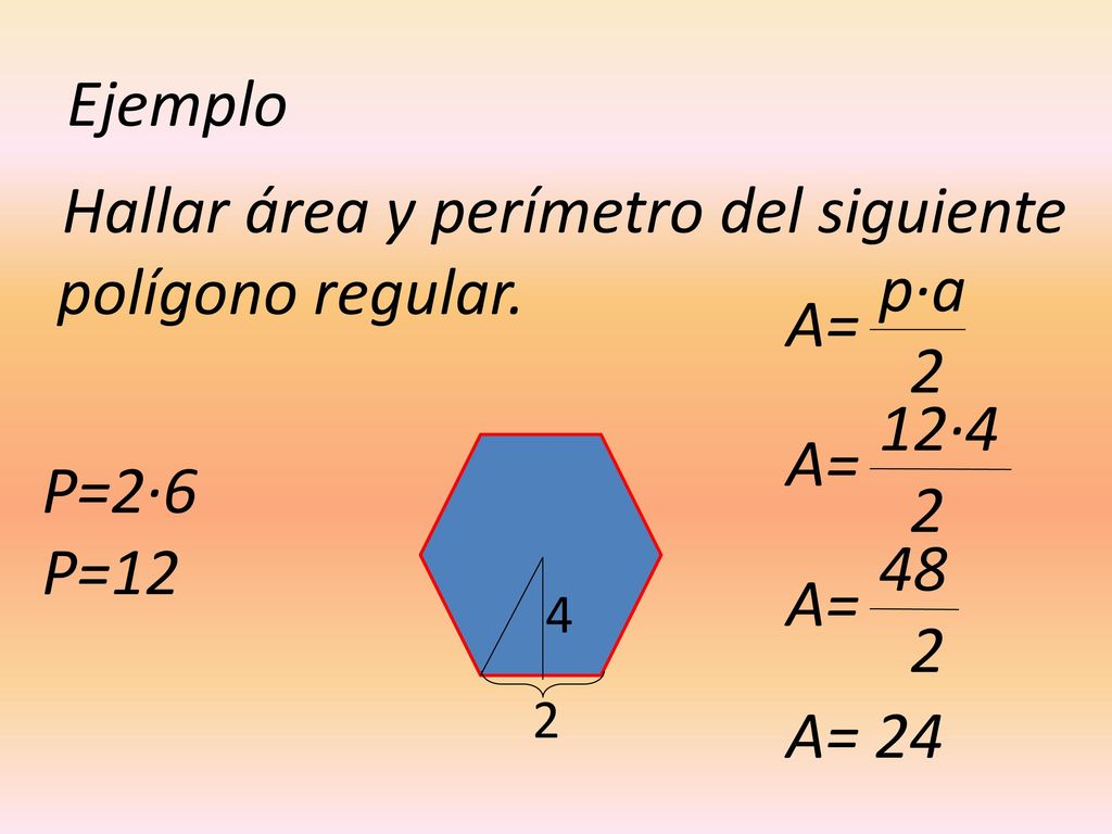 Hallar área y perímetro del siguiente polígono regular. p·a 2 A=