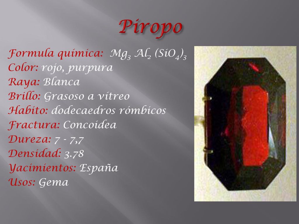 Piropo Formula química: Mg3 Al2 (SiO4)3 Color: rojo, purpura