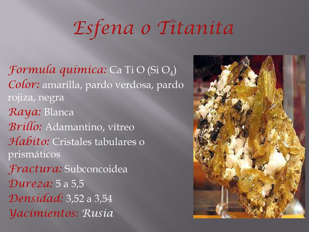 Esfena o Titanita Formula química: Ca Ti O (Si O4)