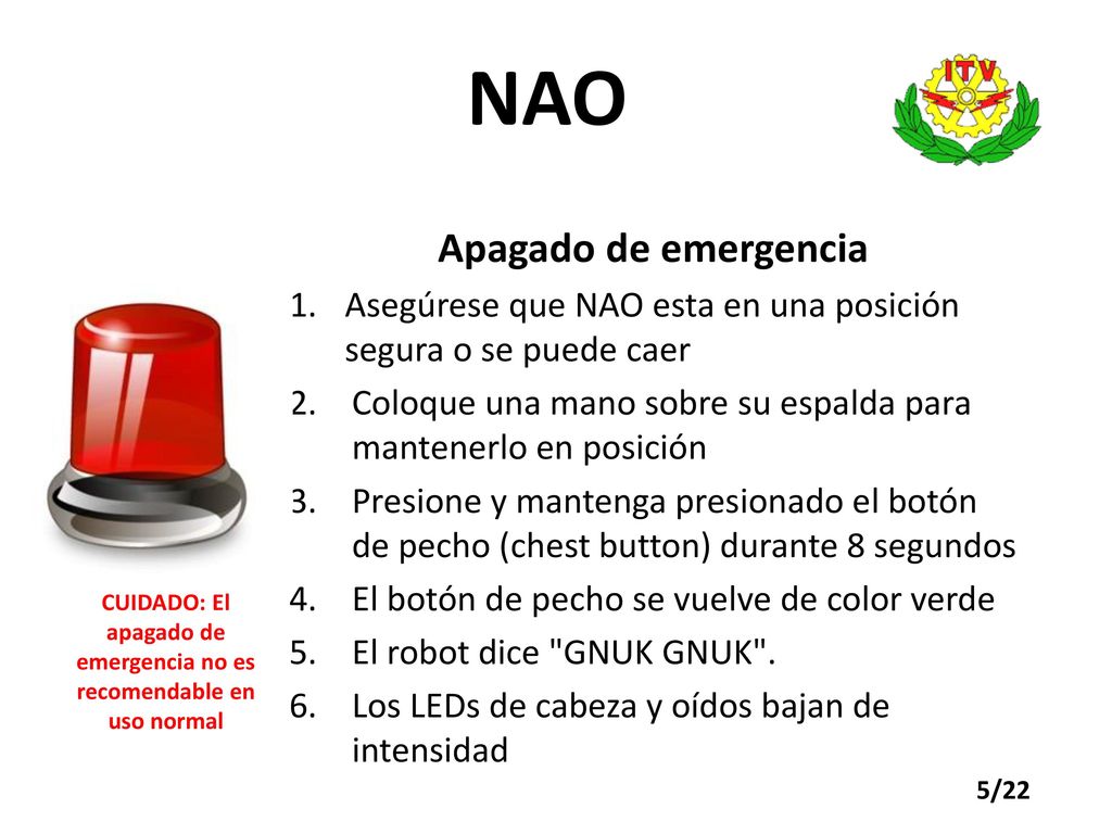 CUIDADO: El apagado de emergencia no es recomendable en uso normal