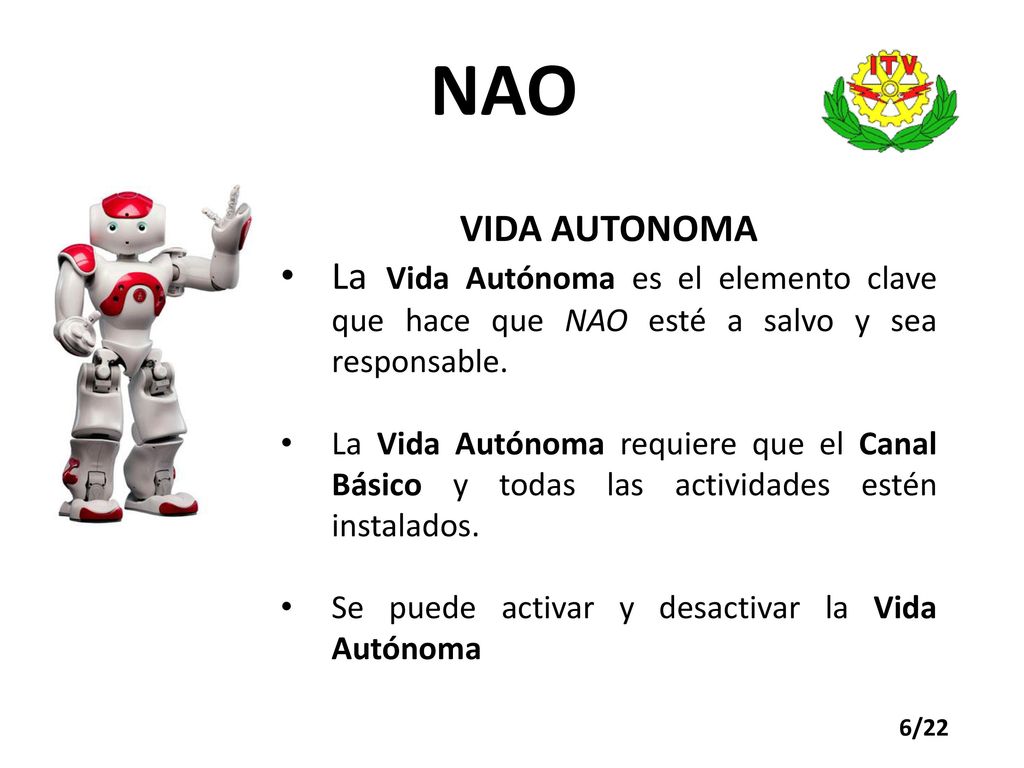 NAO VIDA AUTONOMA. La Vida Autónoma es el elemento clave que hace que NAO esté a salvo y sea responsable.